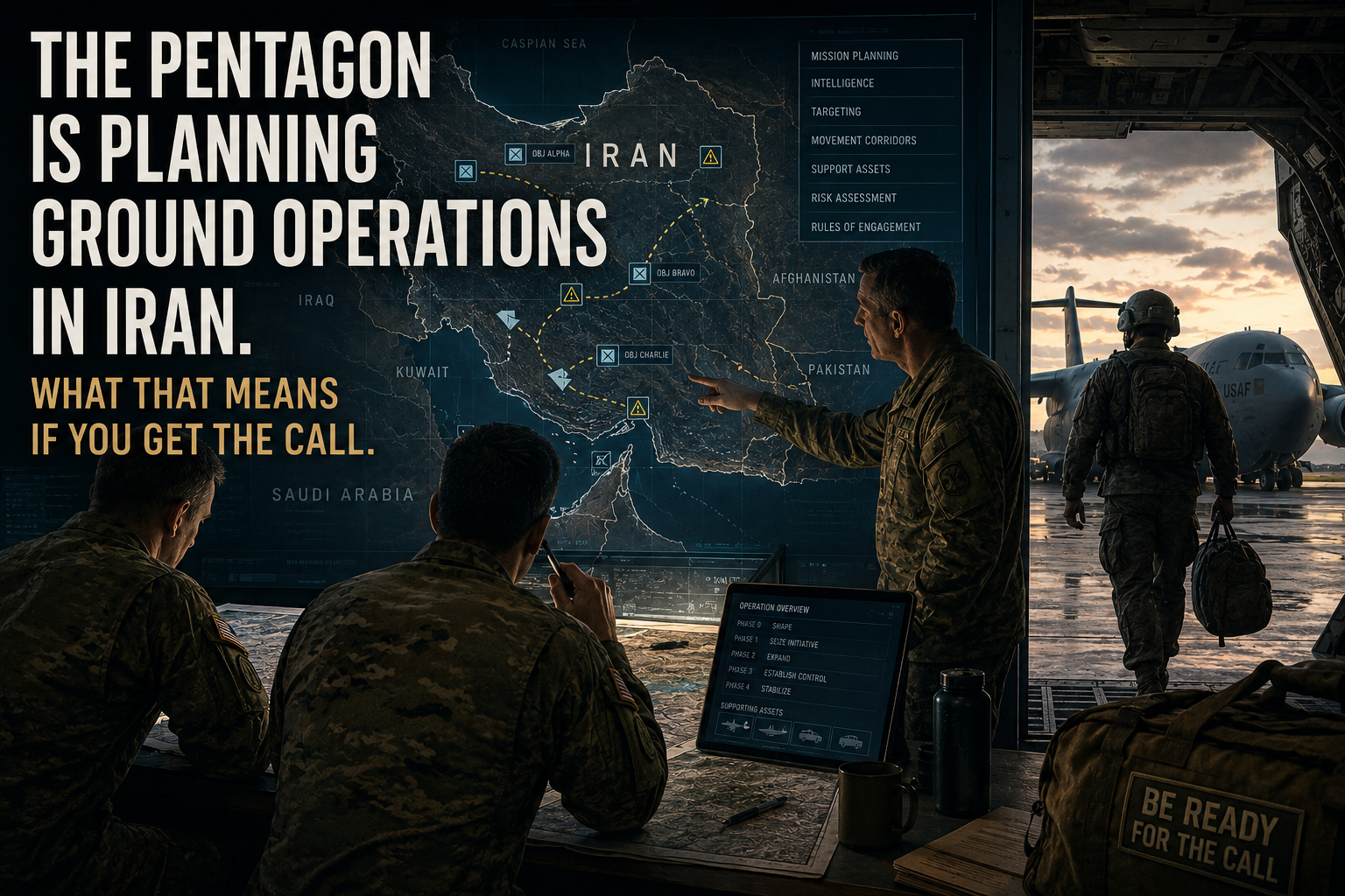 The Pentagon Is Planning Ground Operations in Iran. What That Means If You Get the Call.