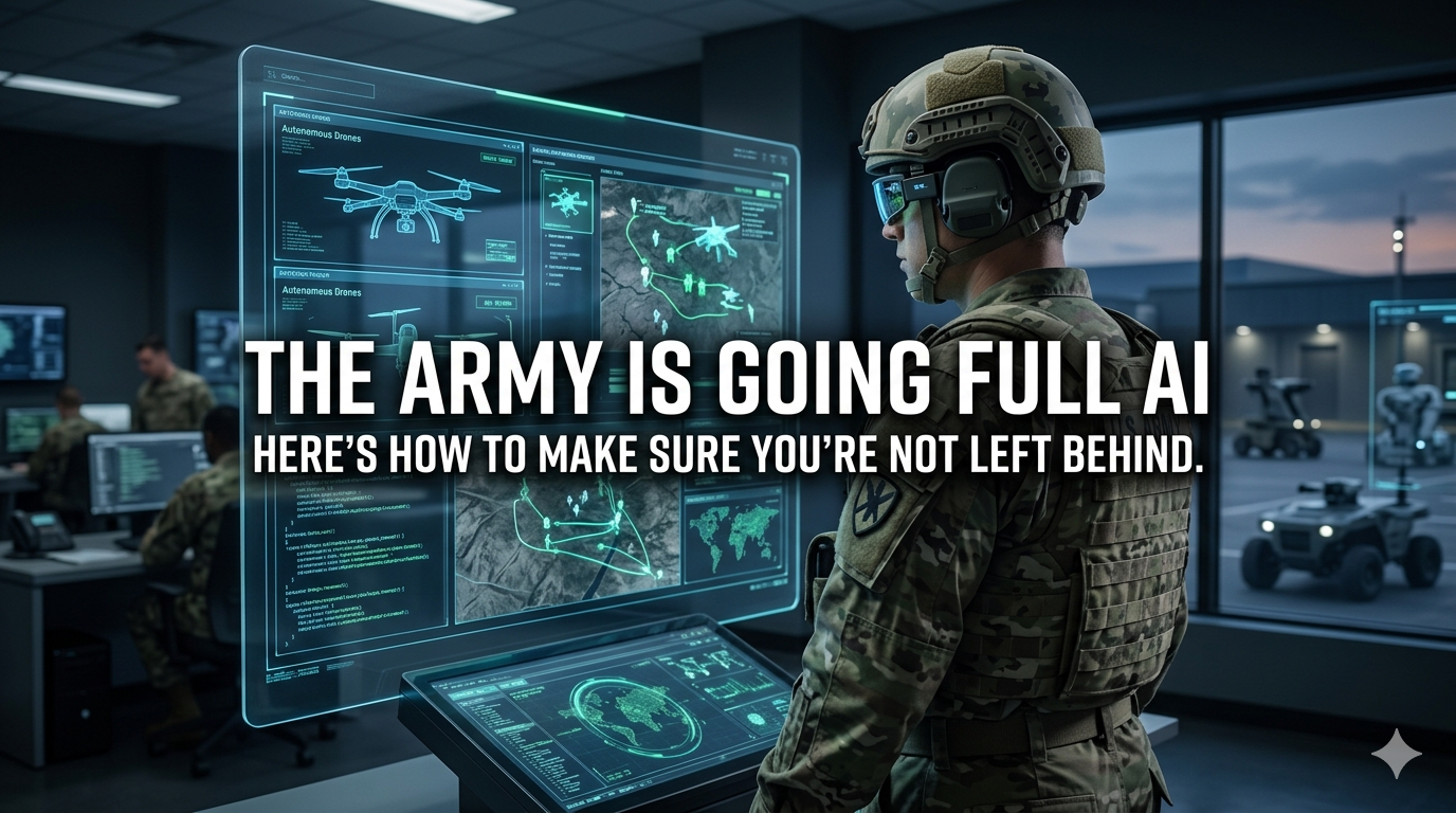 The Army Is Going Full AI. Here's How to Make Sure You're Not Left Behind.
